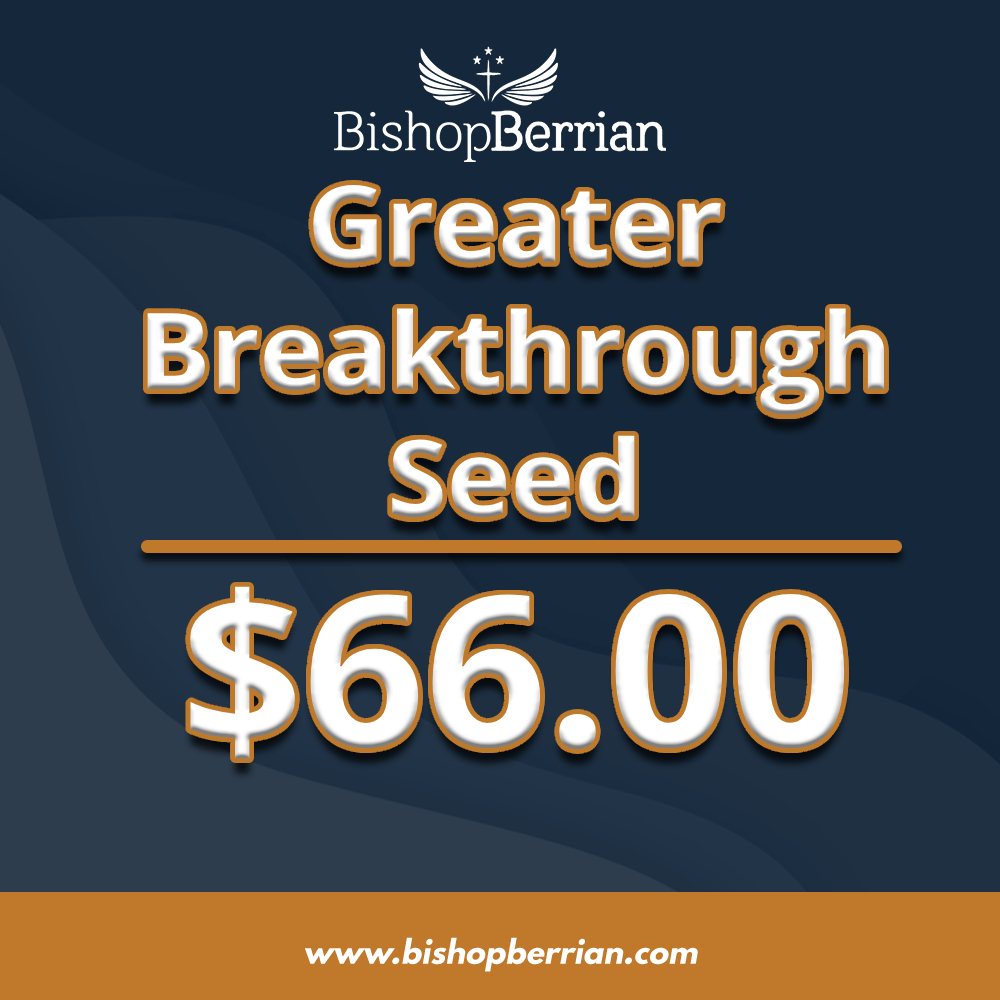 Greater Breakthrough Seed – Bishop Berrian
